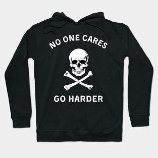 No one cares, go harder (white) Hoodie